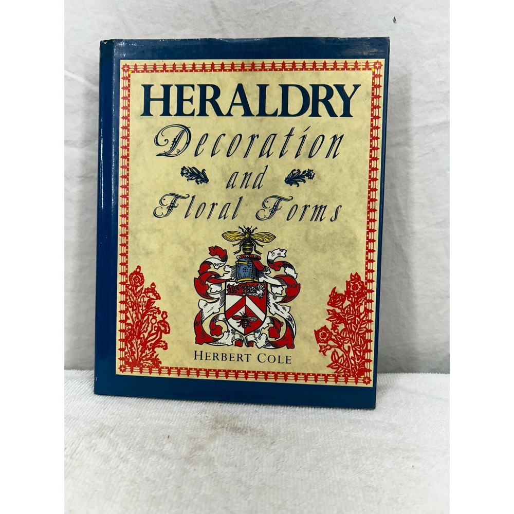Heraldry Decoration and Floral Forms Herbert Cole Hardcover Crescent Books 1988